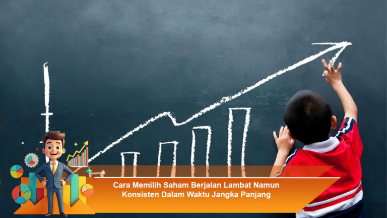 Cara-Memilih-Saham-Berjalan-Lambat-Namun-Konsisten-Dalam-Waktu-Jangka-Panjang