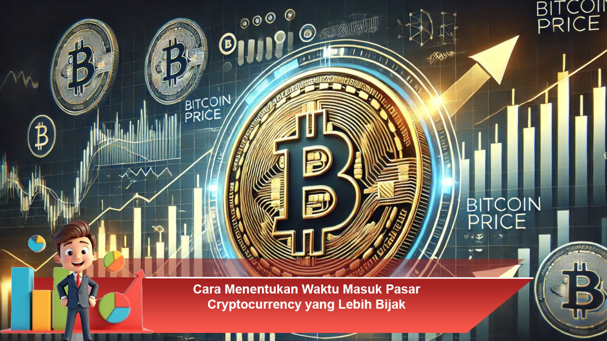 Cara-Menentukan-Waktu-Masuk-Pasar-Cryptocurrency-yang-Lebih-Bijak