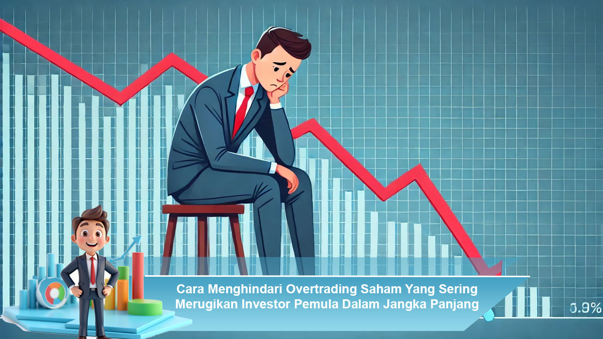 Cara-Menghindari-Overtrading-Saham-Yang-Sering-Merugikan-Investor-Pemula-Dalam-Jangka-Panjang