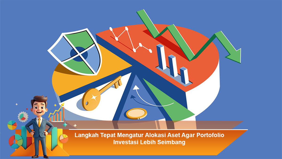 Langkah-Tepat-Mengatur-Alokasi-Aset-Agar-Portofolio-Investasi-Lebih-Seimbang