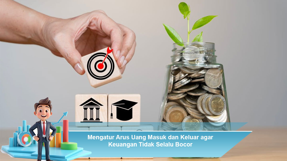 Mengatur-Arus-Uang-Masuk-dan-Keluar-agar-Keuangan-Tidak-Selalu-Bocor