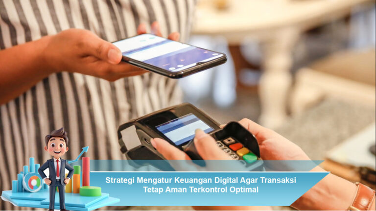 Strategi-Mengatur-Keuangan-Digital-Agar-Transaksi-Tetap-Aman-Terkontrol-Optimal