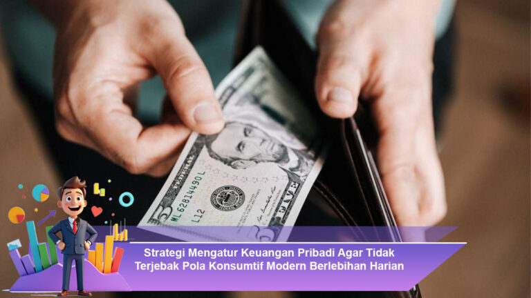Strategi-Mengatur-Keuangan-Pribadi-Agar-Tidak-Terjebak-Pola-Konsumtif-Modern-Berlebihan-Harian