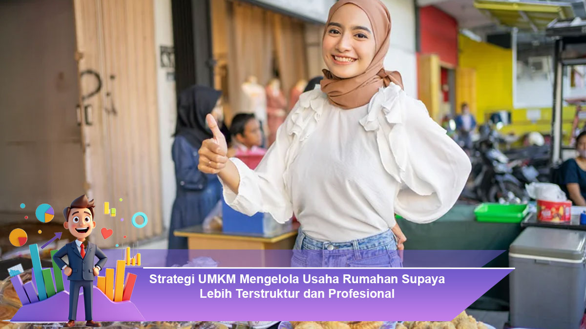 Strategi-UMKM-Mengelola-Usaha-Rumahan-Supaya-Lebih-Terstruktur-dan-Profesional