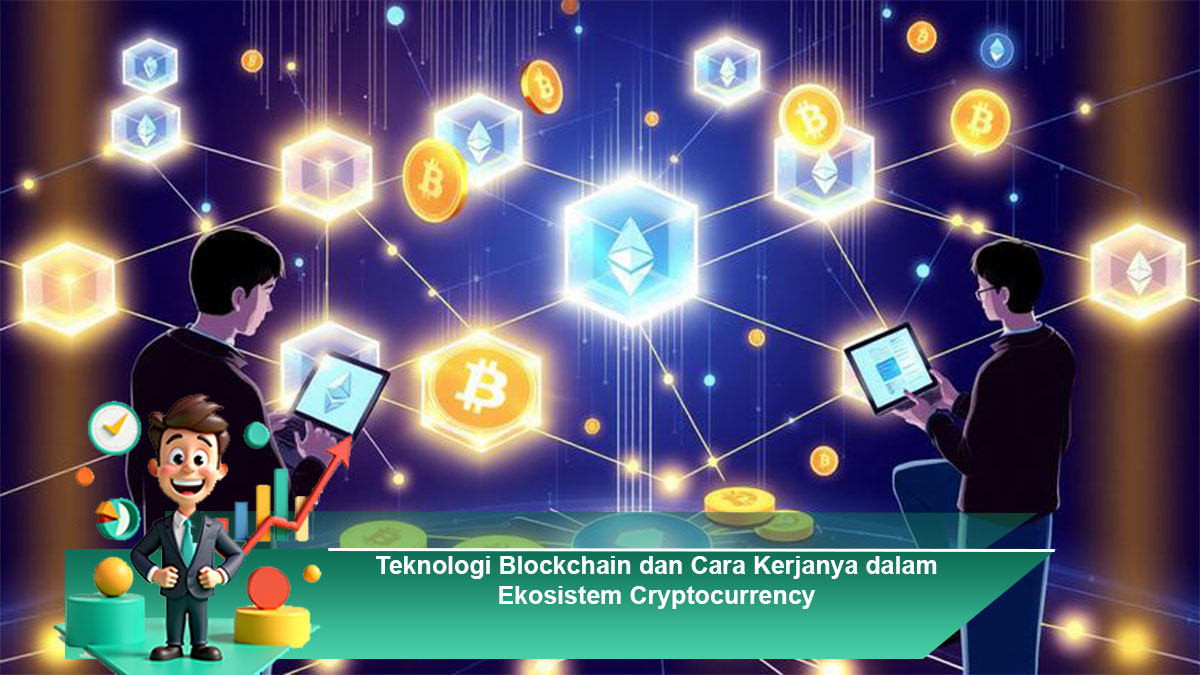 Teknologi-Blockchain-dan-Cara-Kerjanya-dalam-Ekosistem-Cryptocurrency