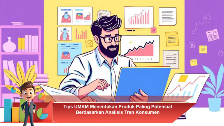 Tips-UMKM-Menentukan-Produk-Paling-Potensial-Berdasarkan-Analisis-Tren-Konsumen