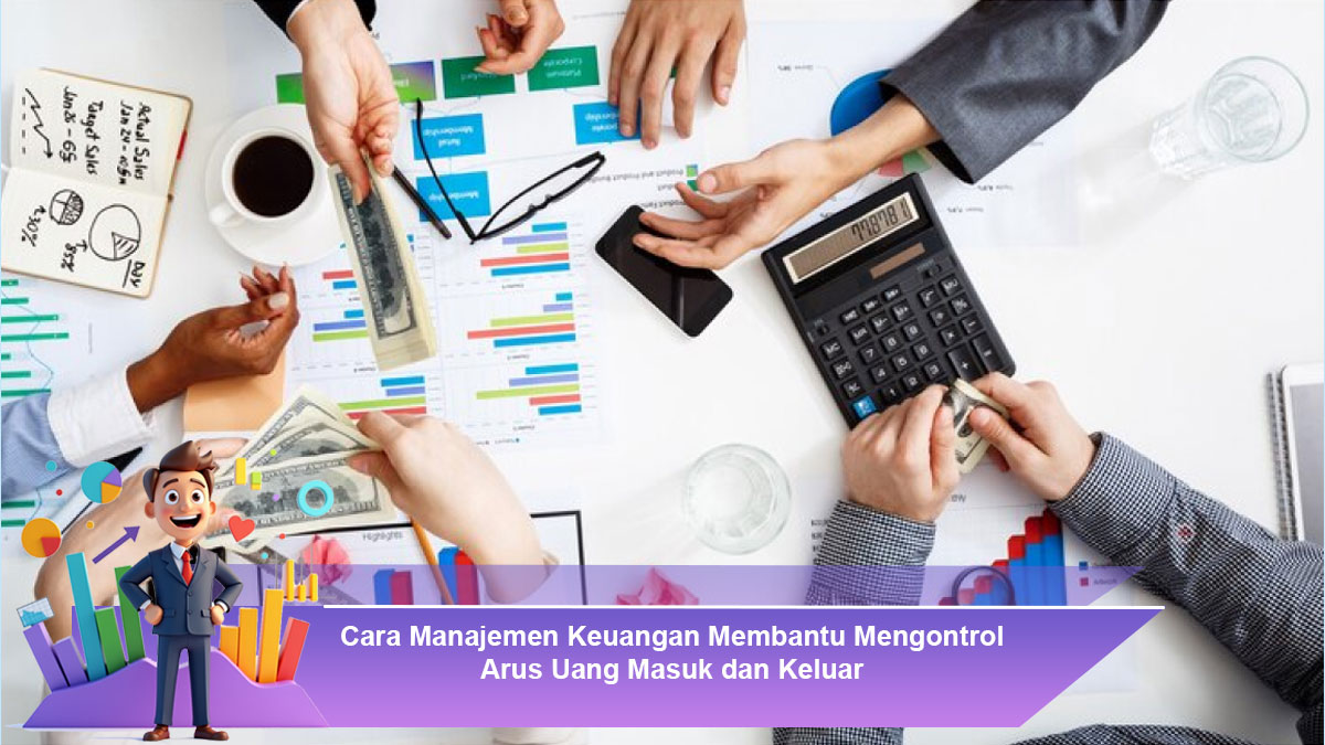 Cara-Manajemen-Keuangan-Membantu-Mengontrol-Arus-Uang-Masuk-dan-Keluar