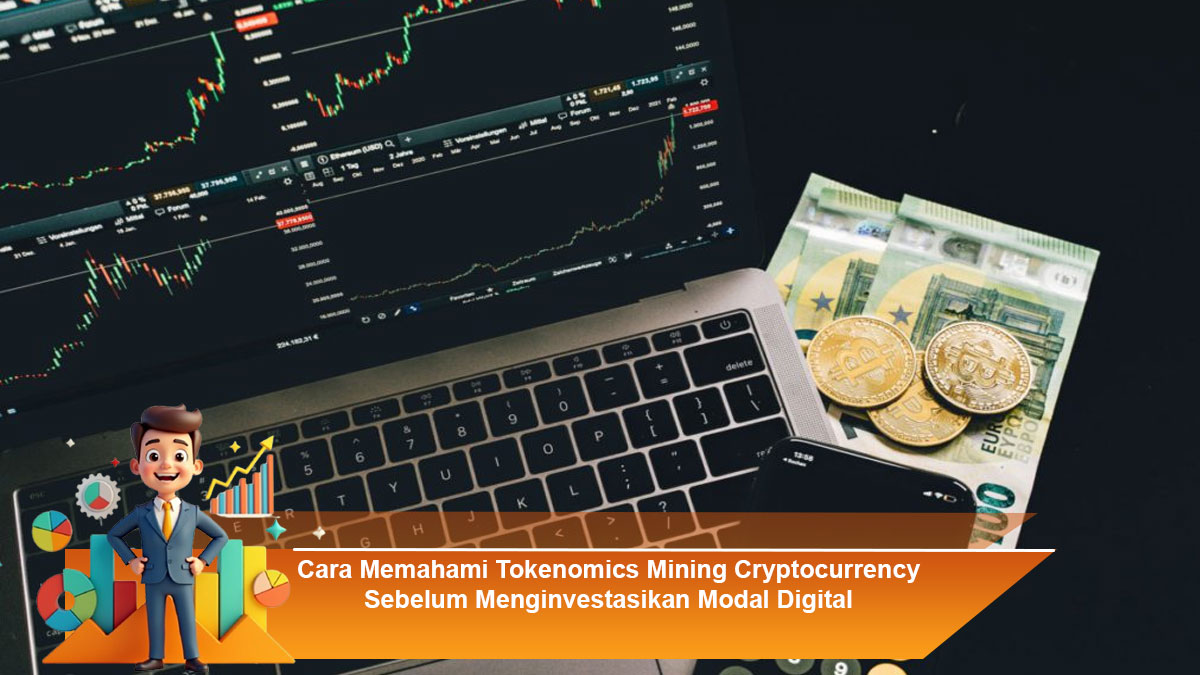 Cara-Memahami-Tokenomics-Mining-Cryptocurrency-Sebelum-Menginvestasikan-Modal-Digital