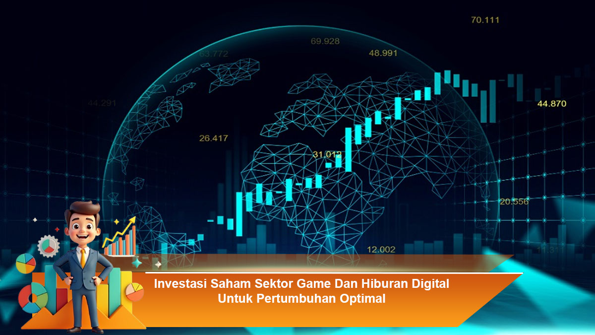 Investasi-Saham-Sektor-Game-Dan-Hiburan-Digital-Untuk-Pertumbuhan-Optimal