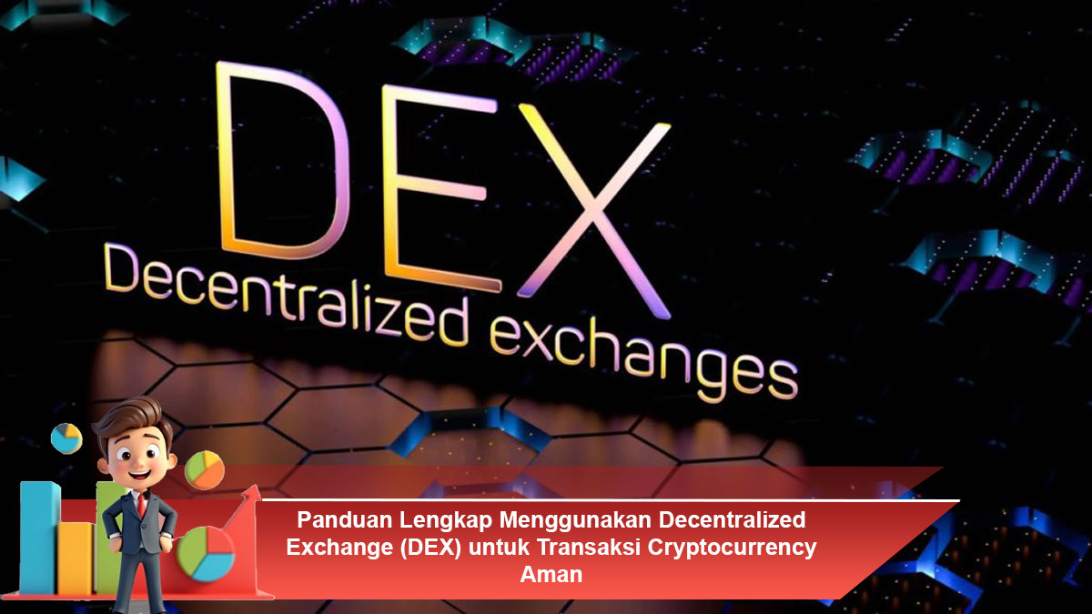 Panduan-Lengkap-Menggunakan-Decentralized-Exchange-(DEX)-untuk-Transaksi-Cryptocurrency-Aman