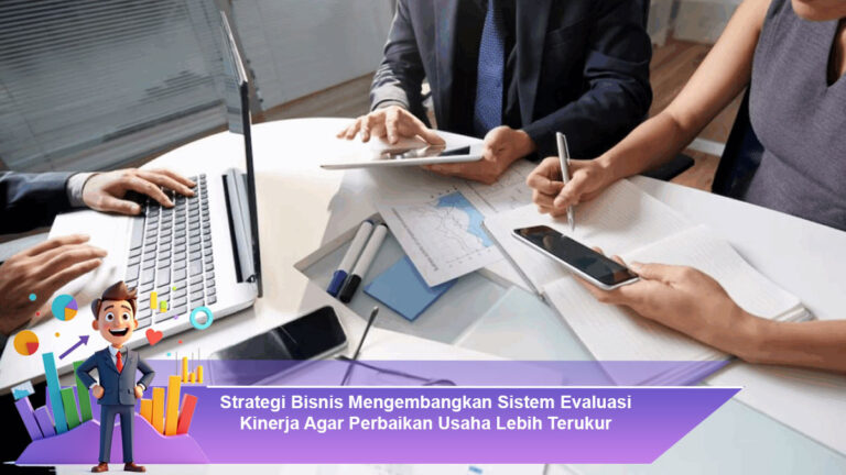 Strategi-Bisnis-Mengembangkan-Sistem-Evaluasi-Kinerja-Agar-Perbaikan-Usaha-Lebih-Terukur.