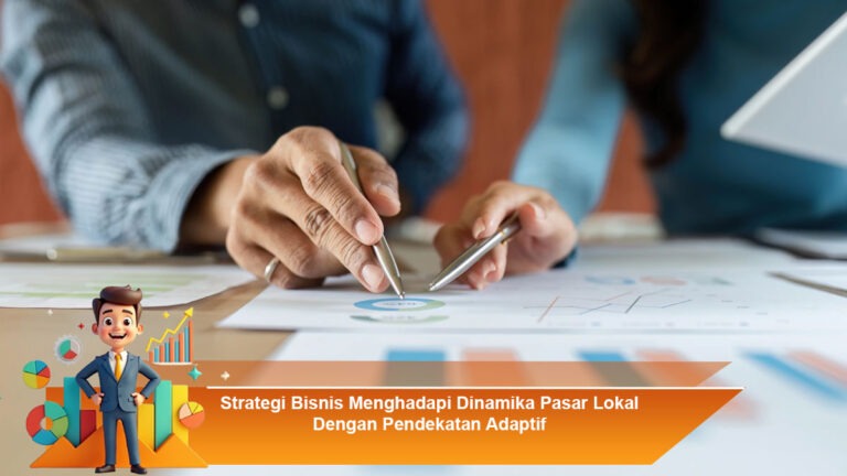 Strategi-Bisnis-Menghadapi-Dinamika-Pasar-Lokal-Dengan-Pendekatan-Adaptif