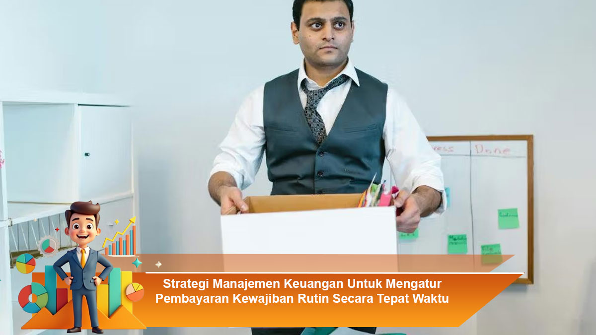 Strategi-Manajemen-Keuangan-Untuk-Mengatur-Pembayaran-Kewajiban-Rutin-Secara-Tepat-Waktu