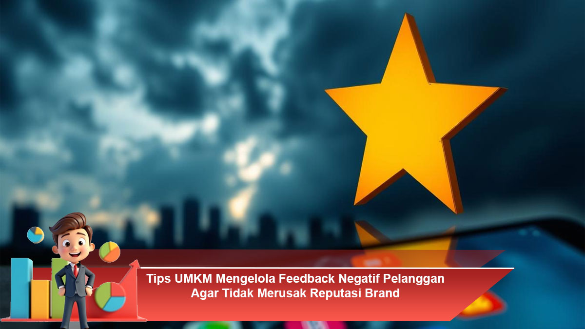 Tips-UMKM-Mengelola-Feedback-Negatif-Pelanggan-Agar-Tidak-Merusak-Reputasi-Brand