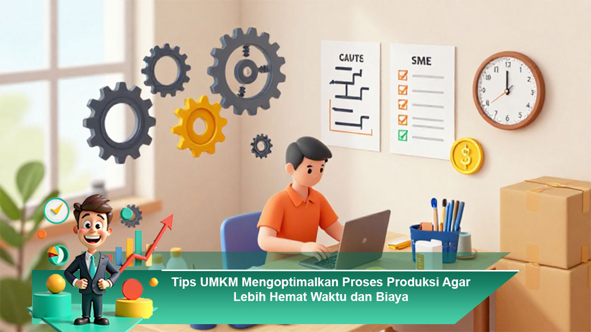 Tips-UMKM-Mengoptimalkan-Proses-Produksi-Agar-Lebih-Hemat-Waktu-dan-Biaya
