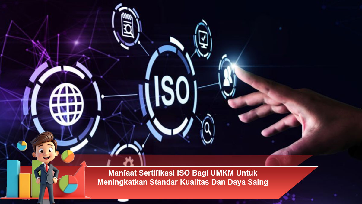 Manfaat-Sertifikasi-ISO-Bagi-UMKM-Untuk-Meningkatkan-Standar-Kualitas-Dan-Daya-Saing
